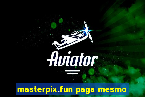 masterpix.fun paga mesmo